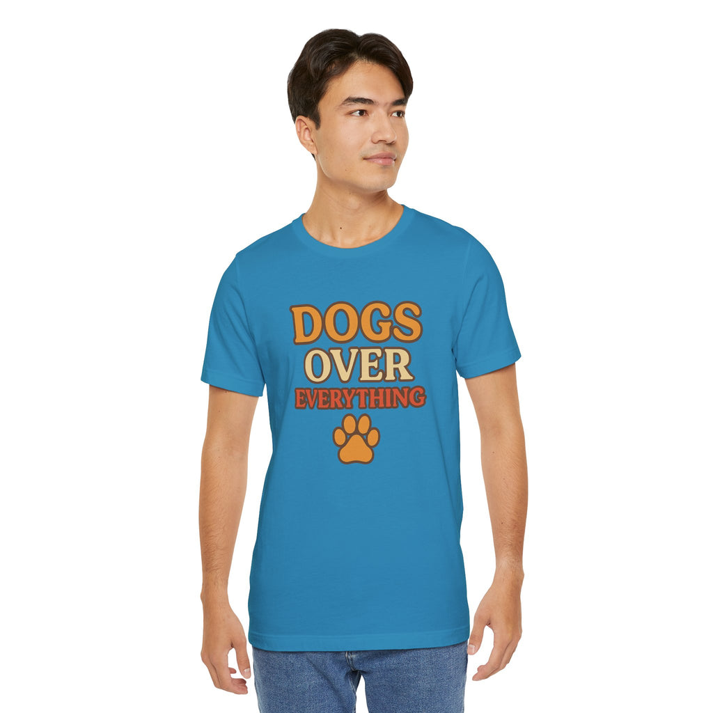 "Dogs Over Everything" – Dog Lover Tee