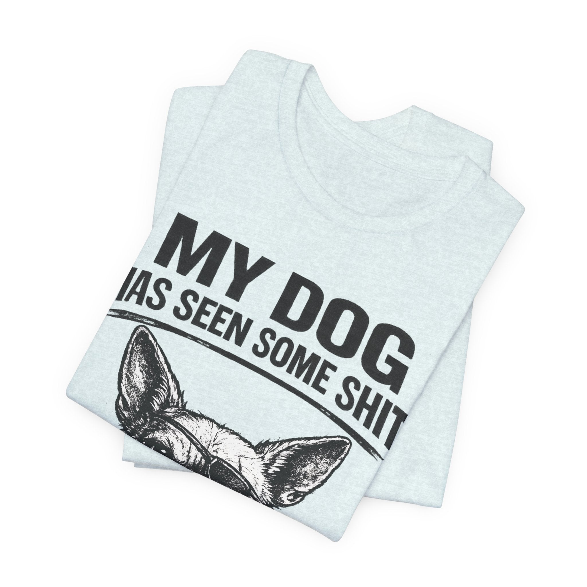 Funny Dog T-Shirt "My Dog Has Seen Some Shit" – Chihuahua Graphic Tee