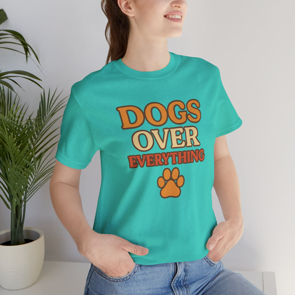 "Dogs Over Everything" – Dog Lover Tee