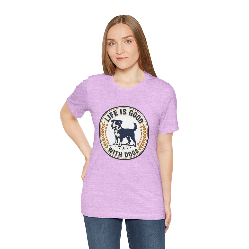 Life Is Good With Dogs T-Shirt — Vintage Dog Lover Tee