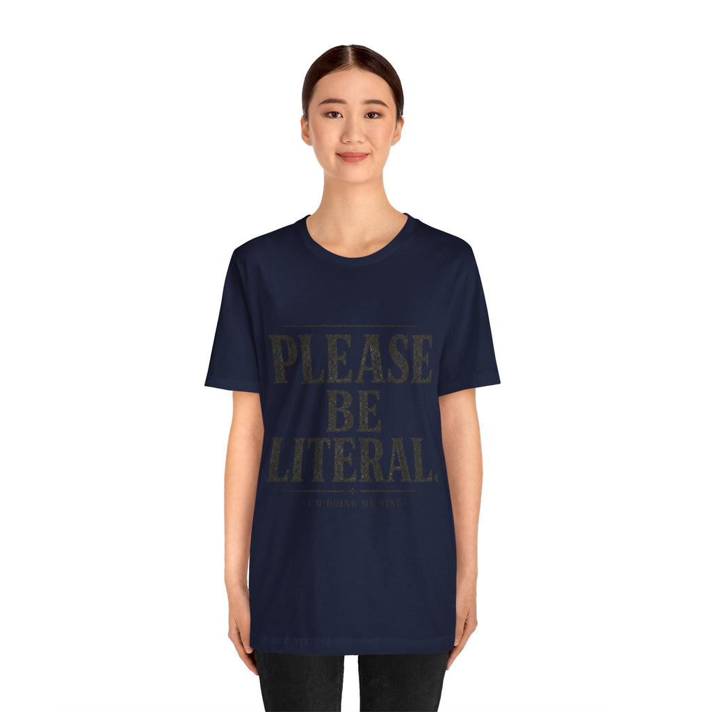 Please Be Literal Tee — Funny Literalism Graphic T-Shirt ("I’m Doing My Best")