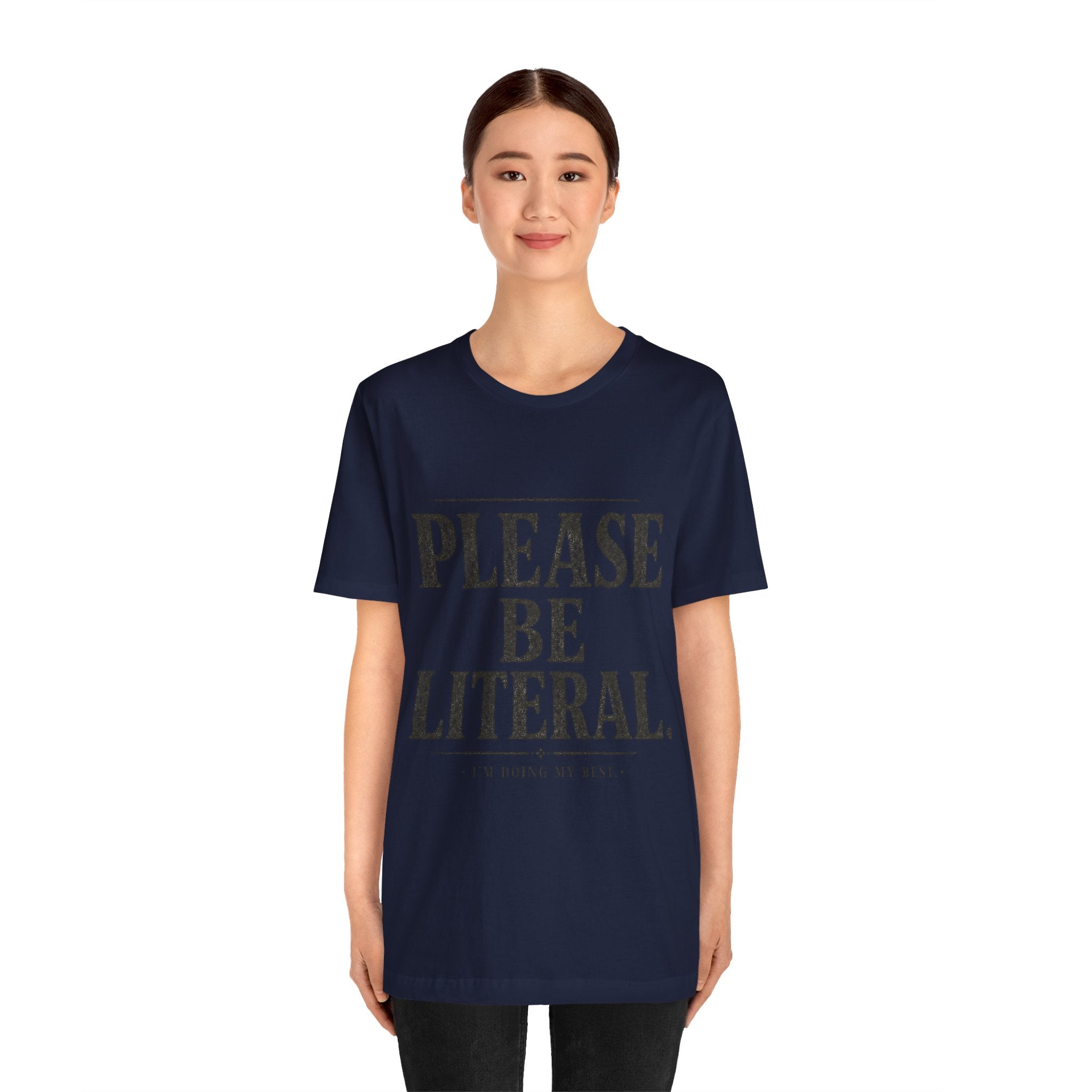 Please Be Literal Tee — Funny Literalism Graphic T-Shirt ("I’m Doing My Best")