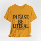 Please Be Literal Tee — Funny Literalism Graphic T-Shirt ("I’m Doing My Best")