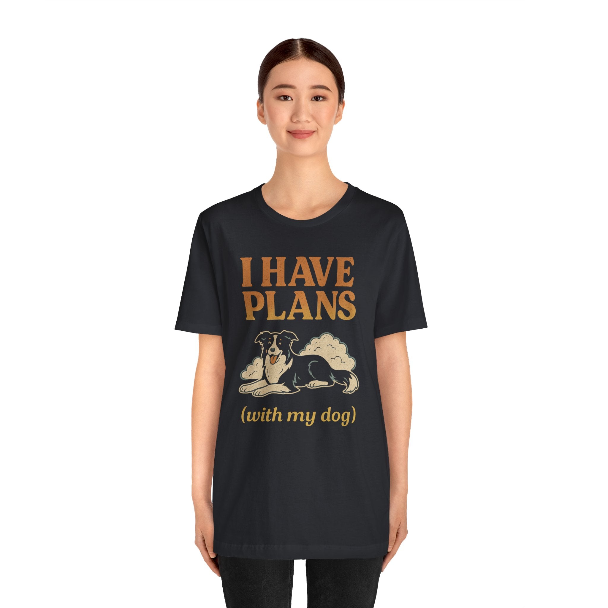 "I Have Plans (With My Dog)" – Border Collie Chill Edition