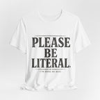 Please Be Literal Tee — Funny Literalism Graphic T-Shirt ("I’m Doing My Best")