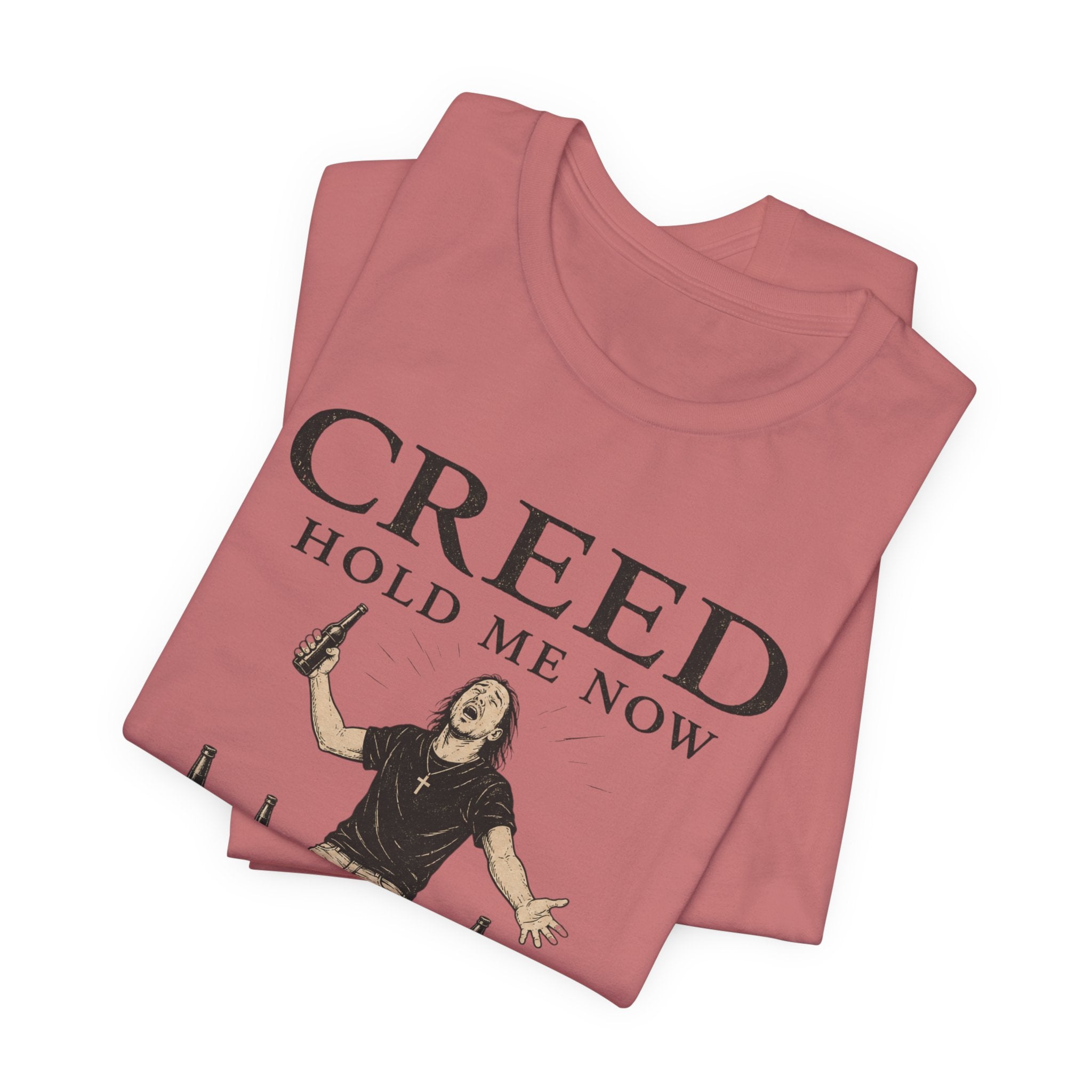 T‑Shirt — "Creed Hold Me Now, I'm Six Beers From the Edge" Rock Parody Tee
