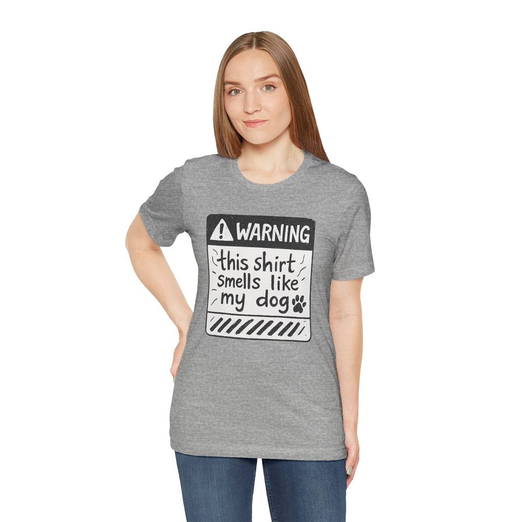 T-Shirt — "Warning: This Shirt Smells Like My Dog" Funny Dog Lover Tee