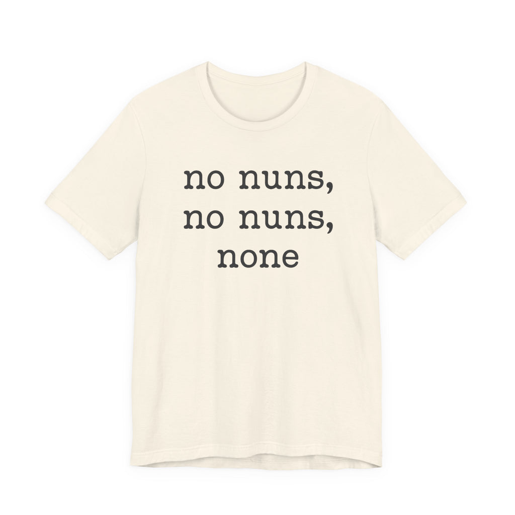 No Nuns Tee — Minimalist Statement Graphic T‑Shirt