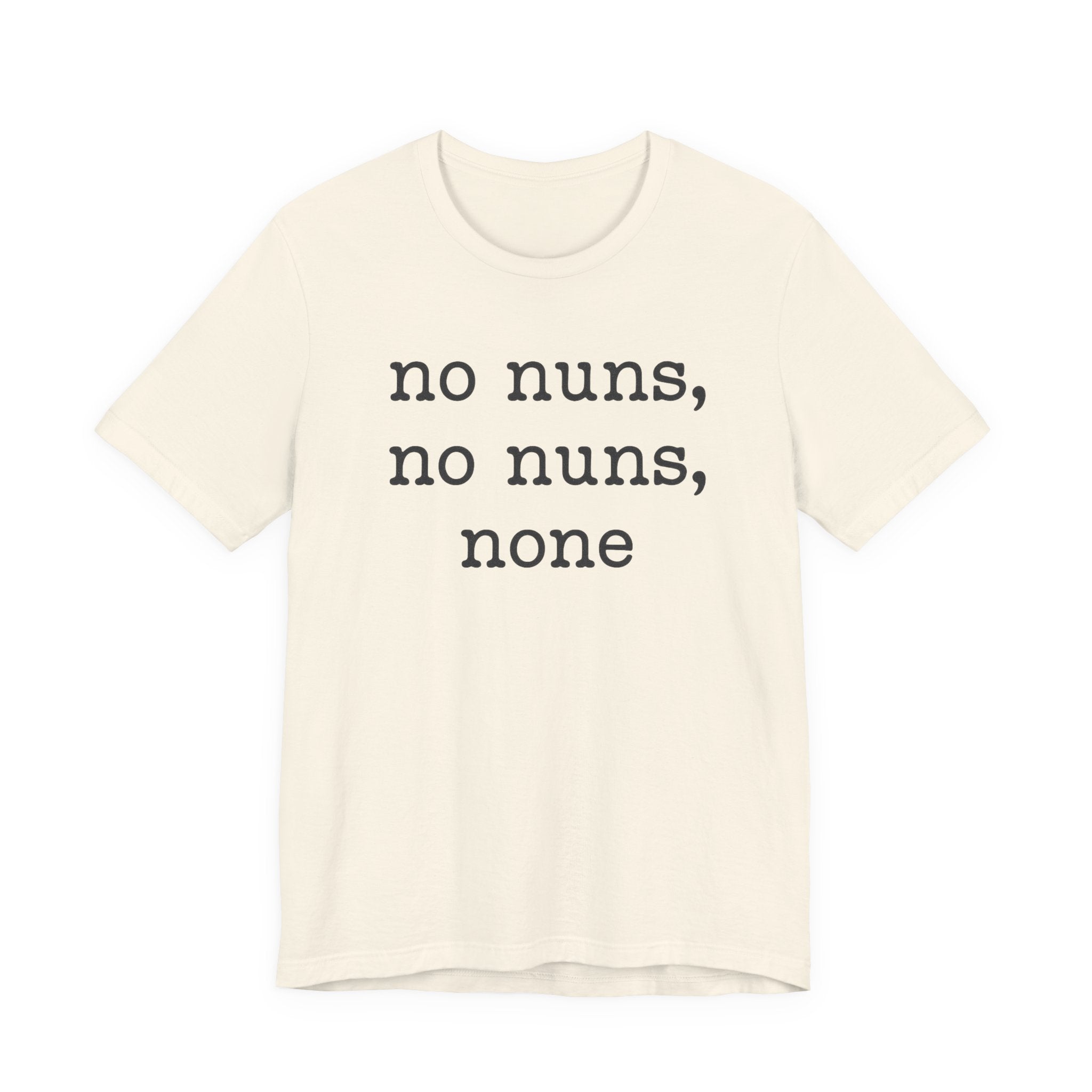 No Nuns Tee — Minimalist Statement Graphic T‑Shirt