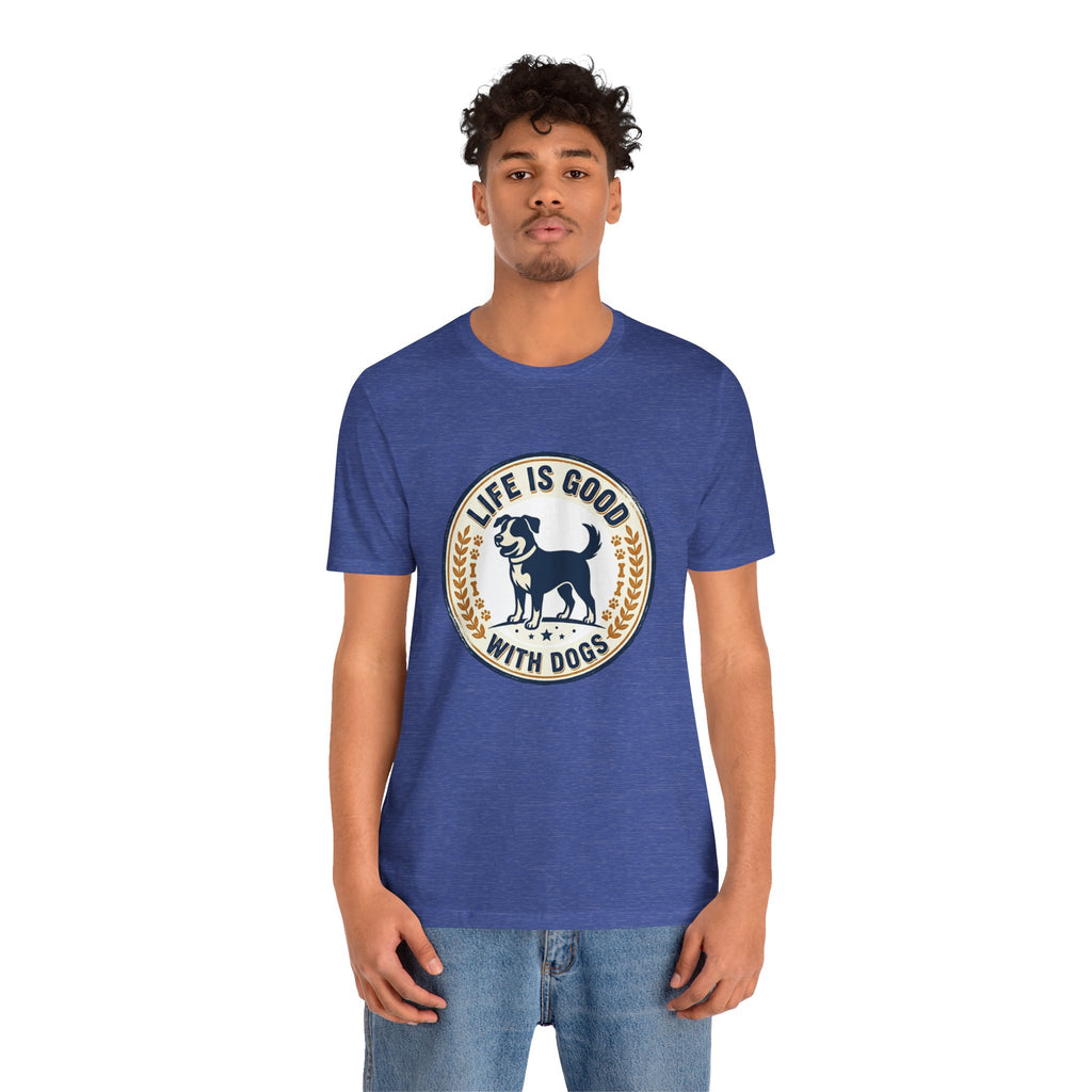 Life Is Good With Dogs T-Shirt — Vintage Dog Lover Tee