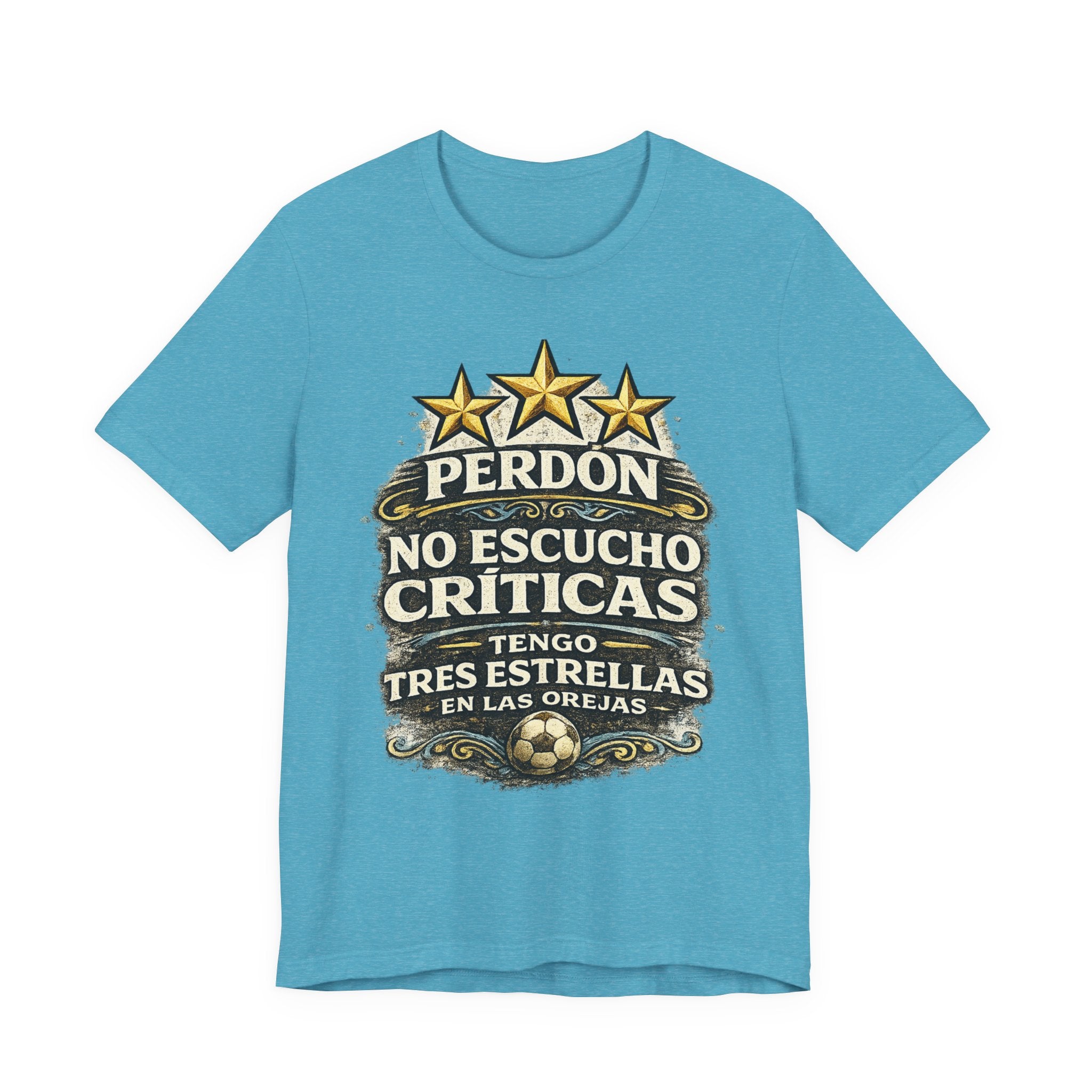 T-Shirt — "Perdón No Escucho Críticas, Tengo Tres Estrellas en las Orejas" Spanish Graphic Tee