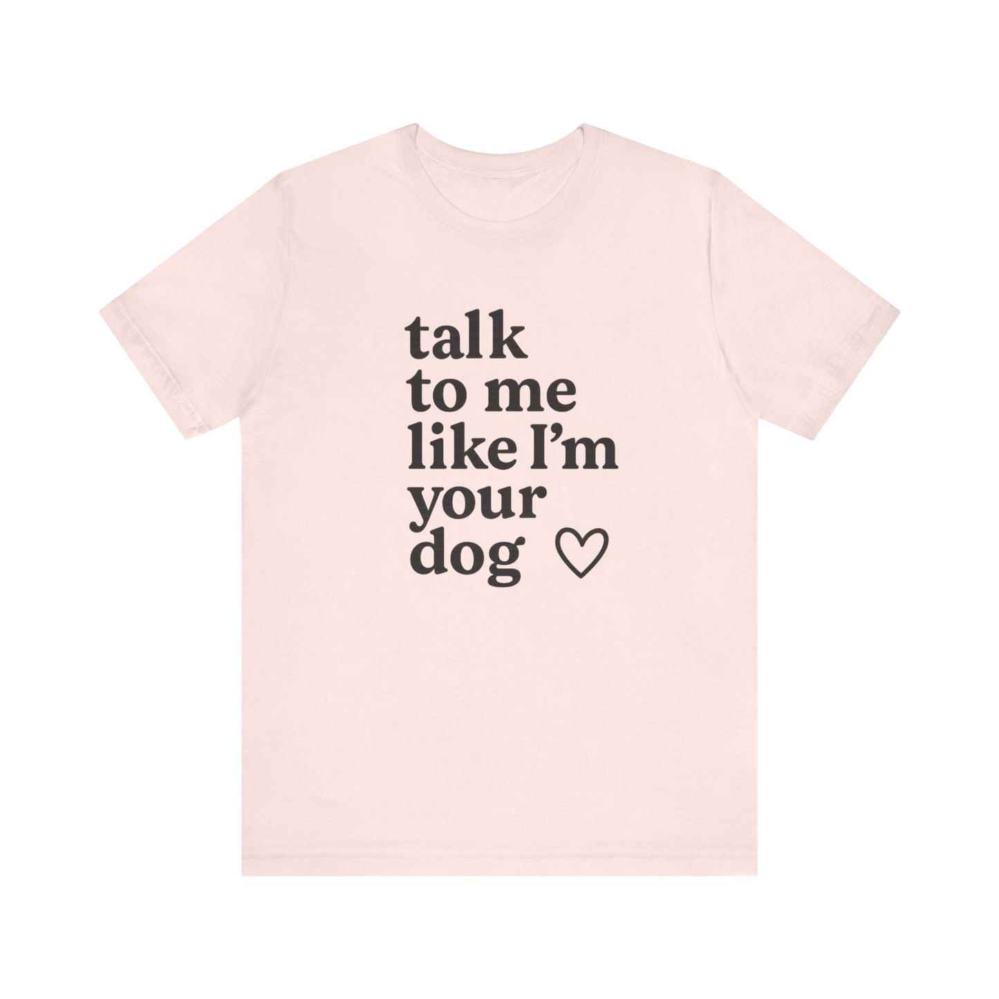 Talk to Me Like I’m Your Dog – Flirtcore Tee