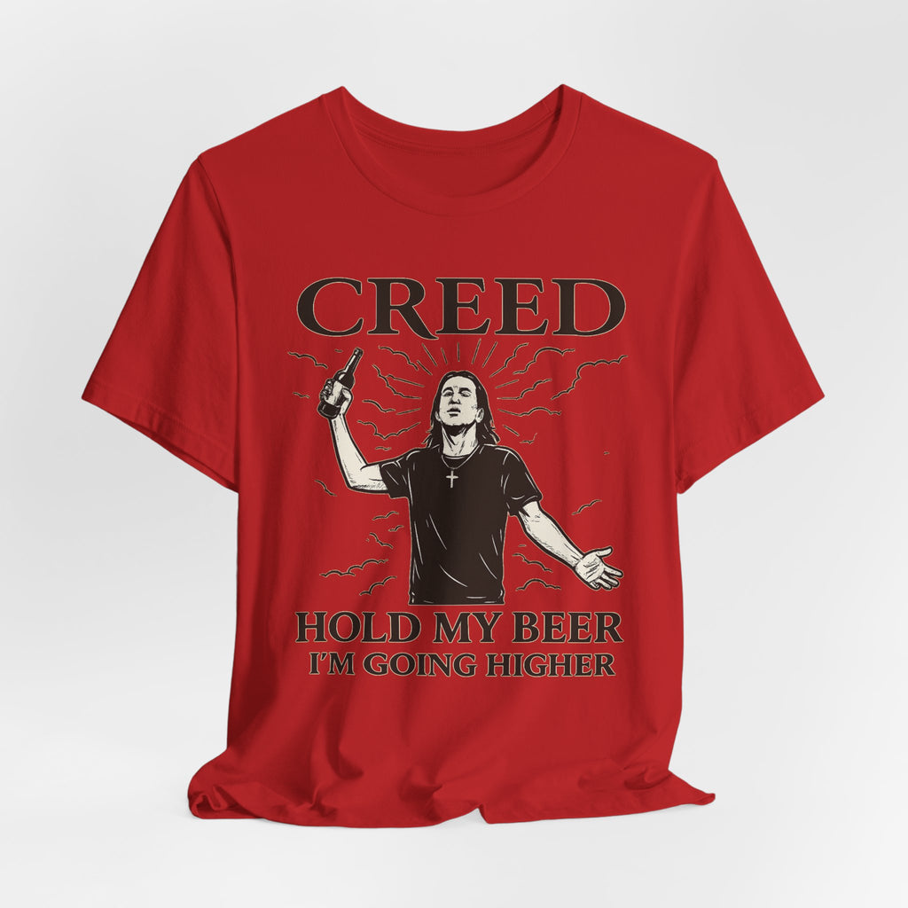 Creed "Hold My Beer I'm Going Higher" T-Shirt