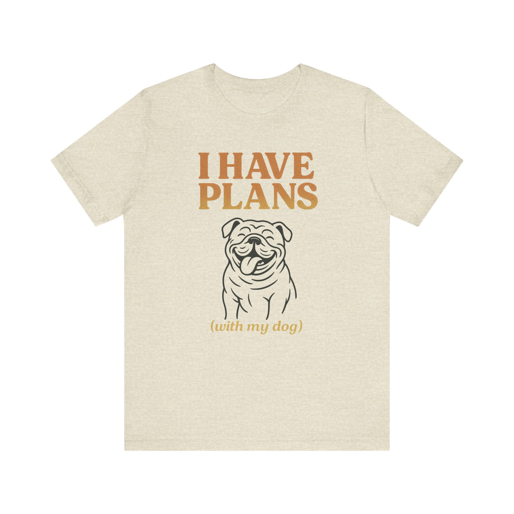 "I Have Plans (With My Dog)" – Bulldog Lover Tee