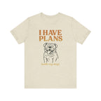"I Have Plans (With My Dog)" – Bulldog Lover Tee