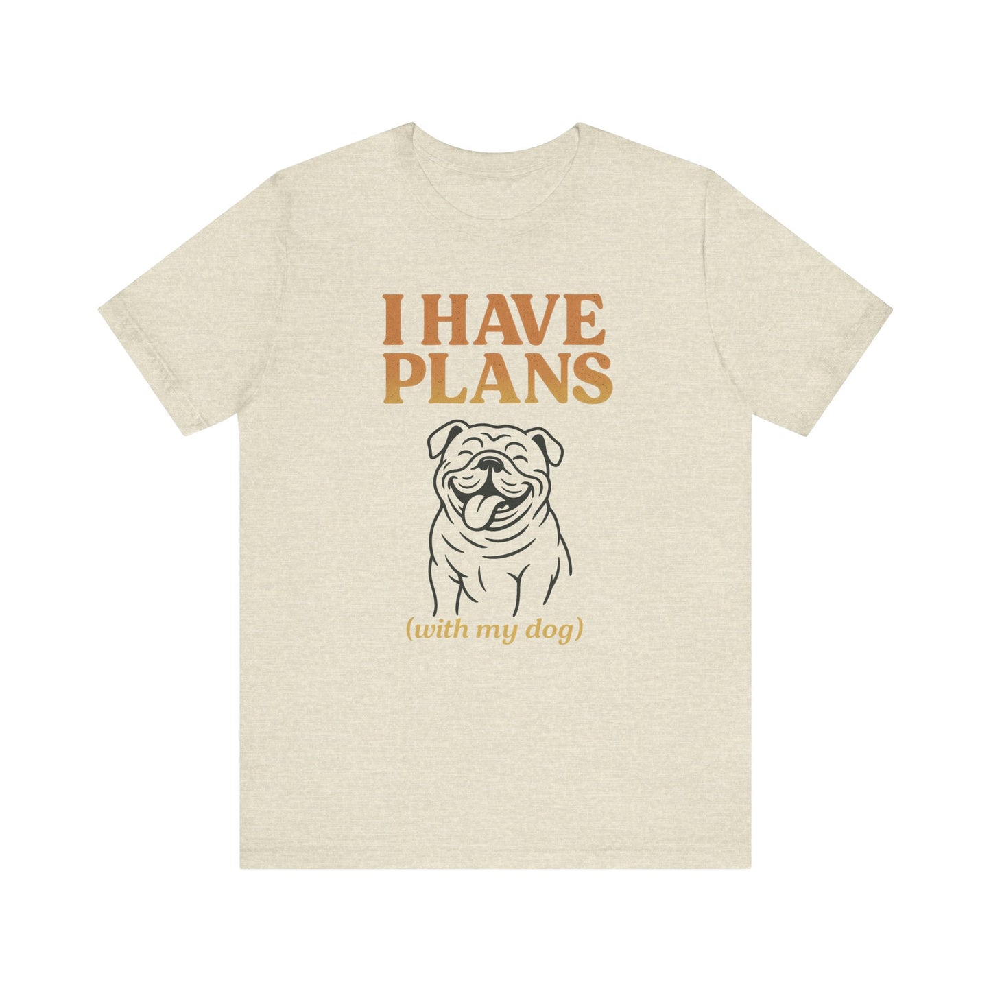 "I Have Plans (With My Dog)" – Bulldog Lover Tee