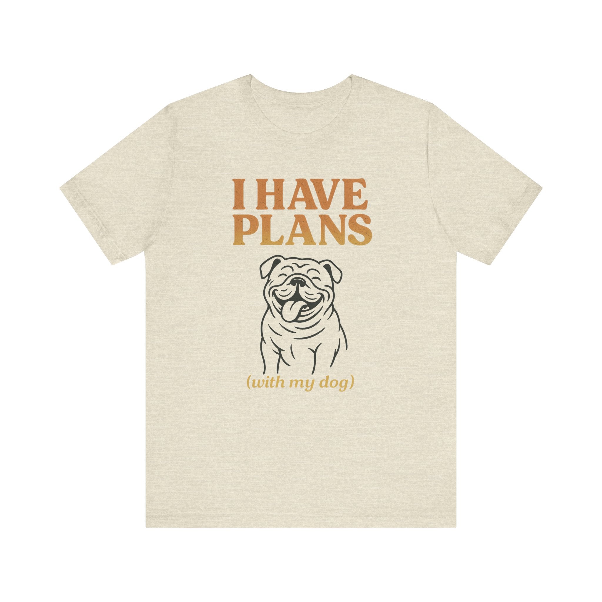 "I Have Plans (With My Dog)" – Bulldog Lover Tee