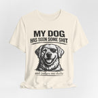 Golden retriever Dog T-Shirt — "My Dog Has Seen Some Shit" Funny Dog Lover Tee