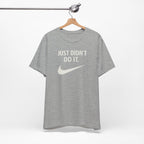 Graphic Tee — "Just Didn't Do It." Swoosh Parody Shirt