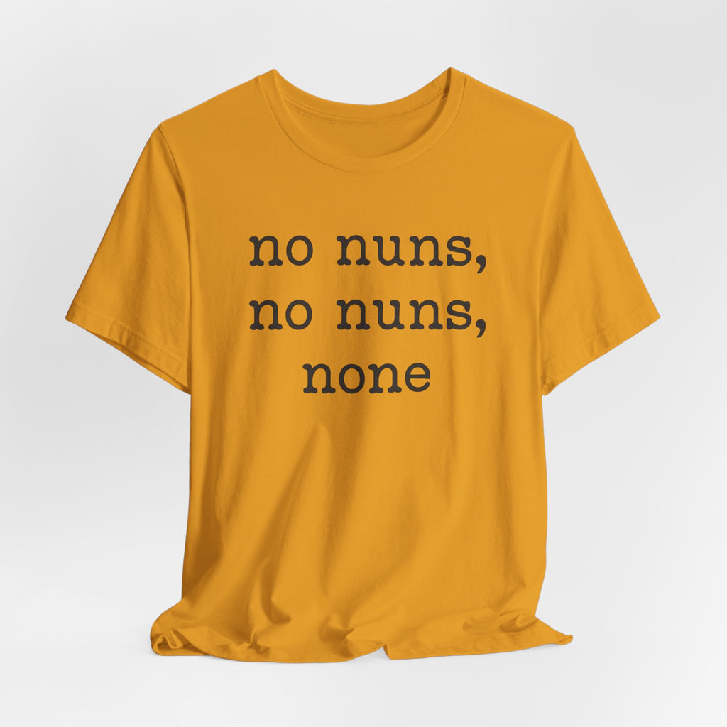 No Nuns Tee — Minimalist Statement Graphic T‑Shirt