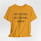 No Nuns Tee — Minimalist Statement Graphic T‑Shirt