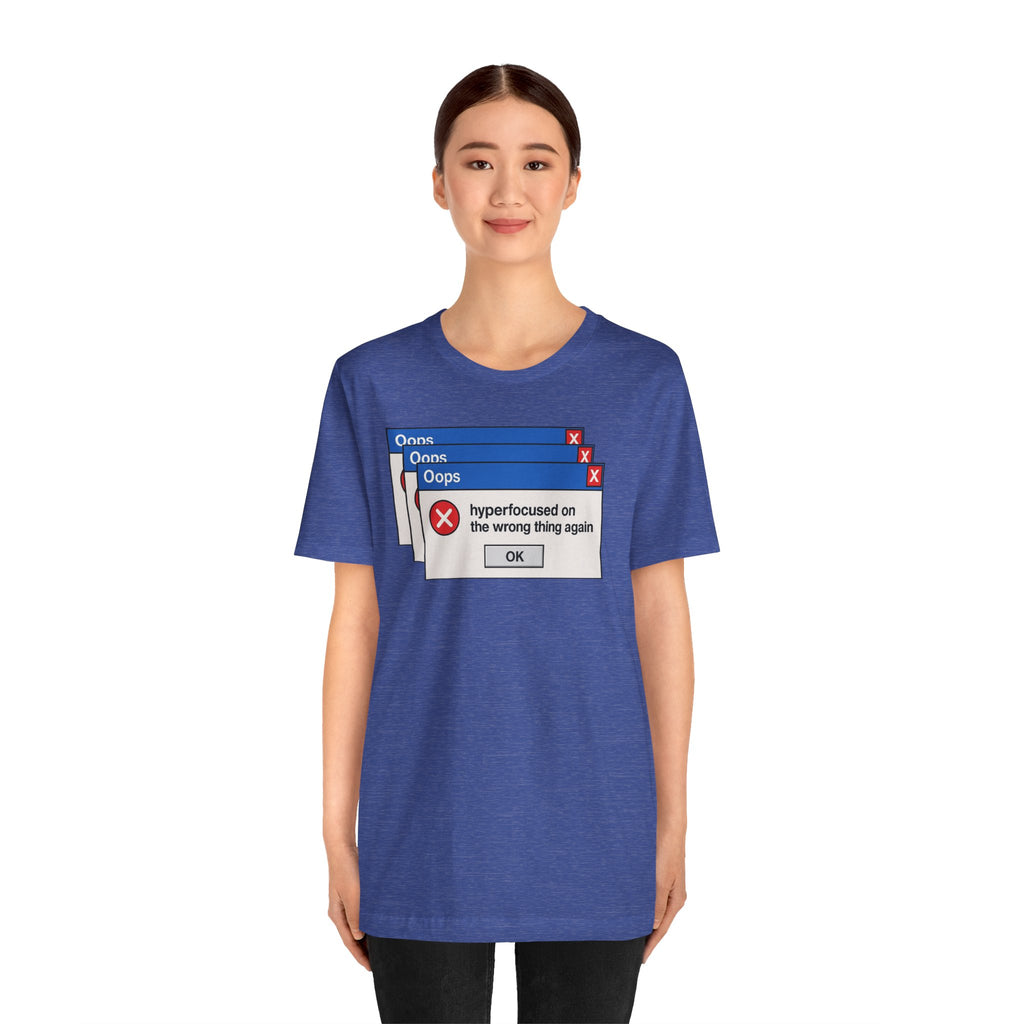 Hyperfocused on the Wrong Thing Tee — Funny Retro Error Window Graphic T-Shirt