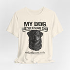 Rottweiler My Dog Has Seen Some Shit T-Shirt — Funny Dog Lover Tee