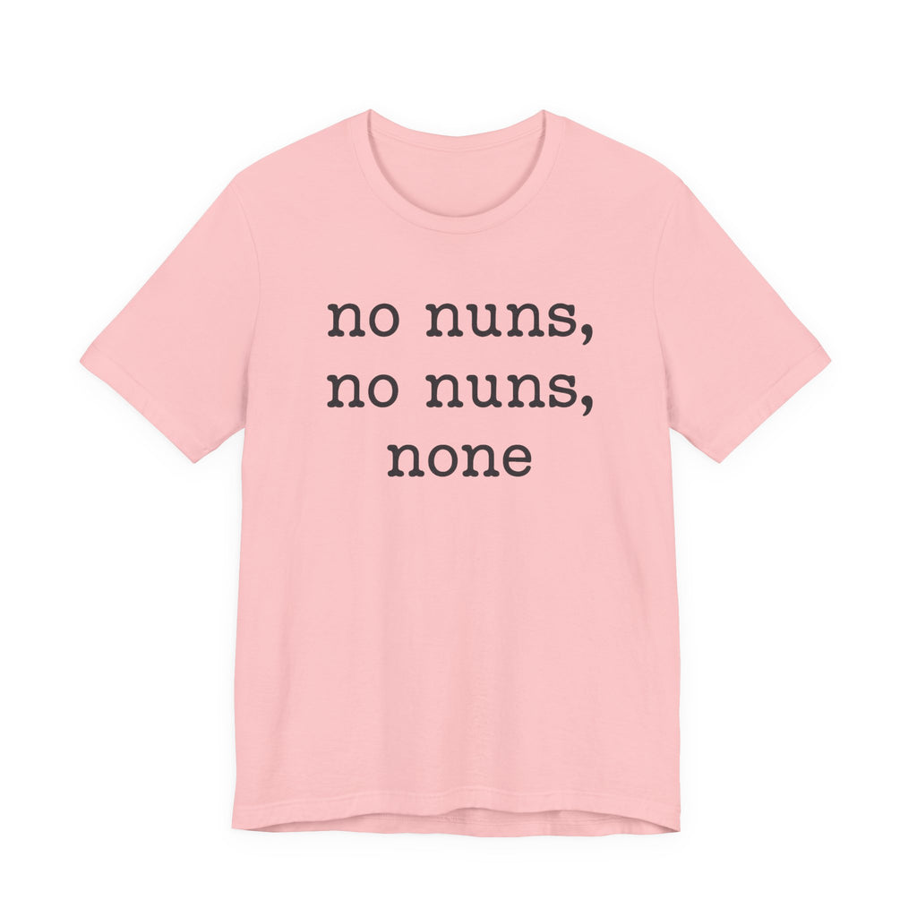No Nuns Tee — Minimalist Statement Graphic T‑Shirt