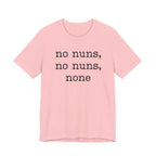 No Nuns Tee — Minimalist Statement Graphic T‑Shirt