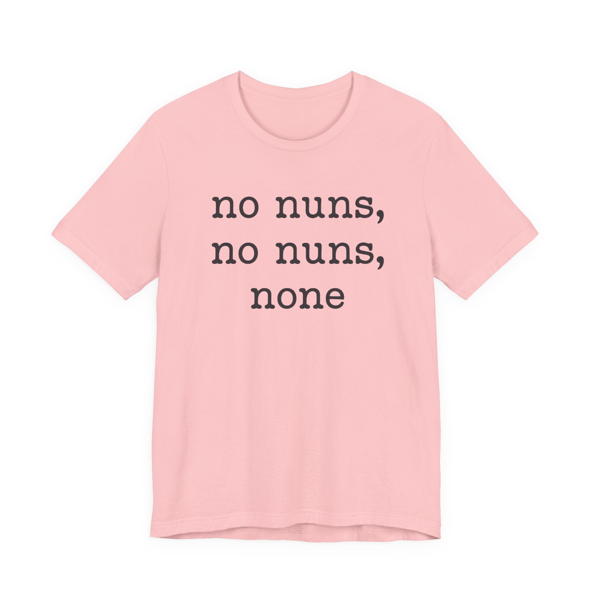 No Nuns Tee — Minimalist Statement Graphic T‑Shirt