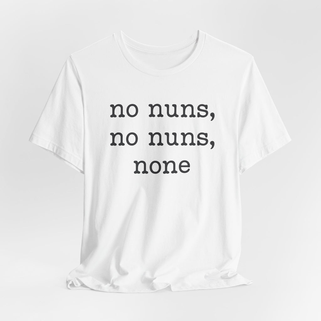 No Nuns Tee — Minimalist Statement Graphic T‑Shirt