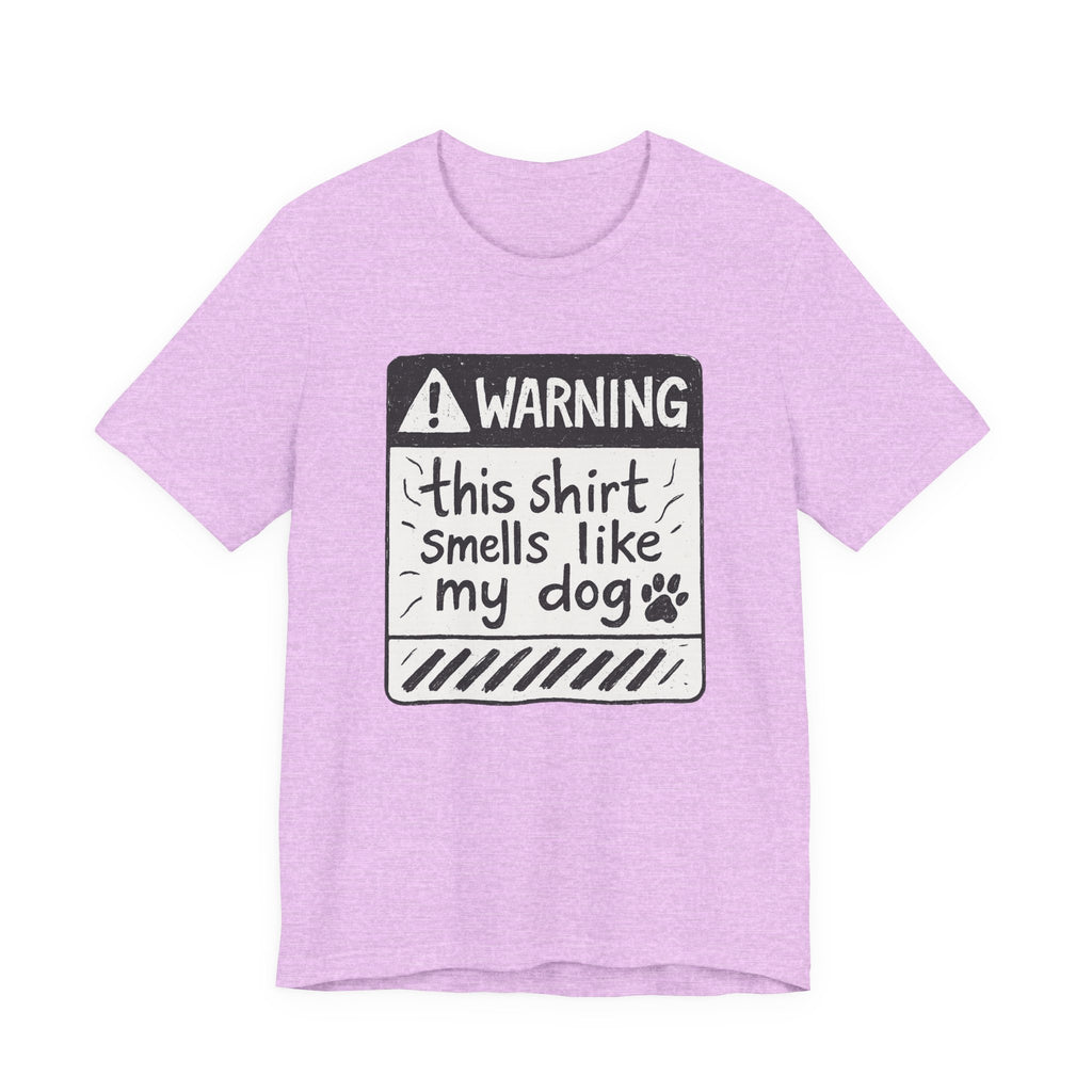 T-Shirt — "Warning: This Shirt Smells Like My Dog" Funny Dog Lover Tee