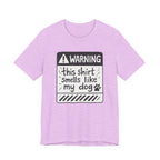 T-Shirt — "Warning: This Shirt Smells Like My Dog" Funny Dog Lover Tee