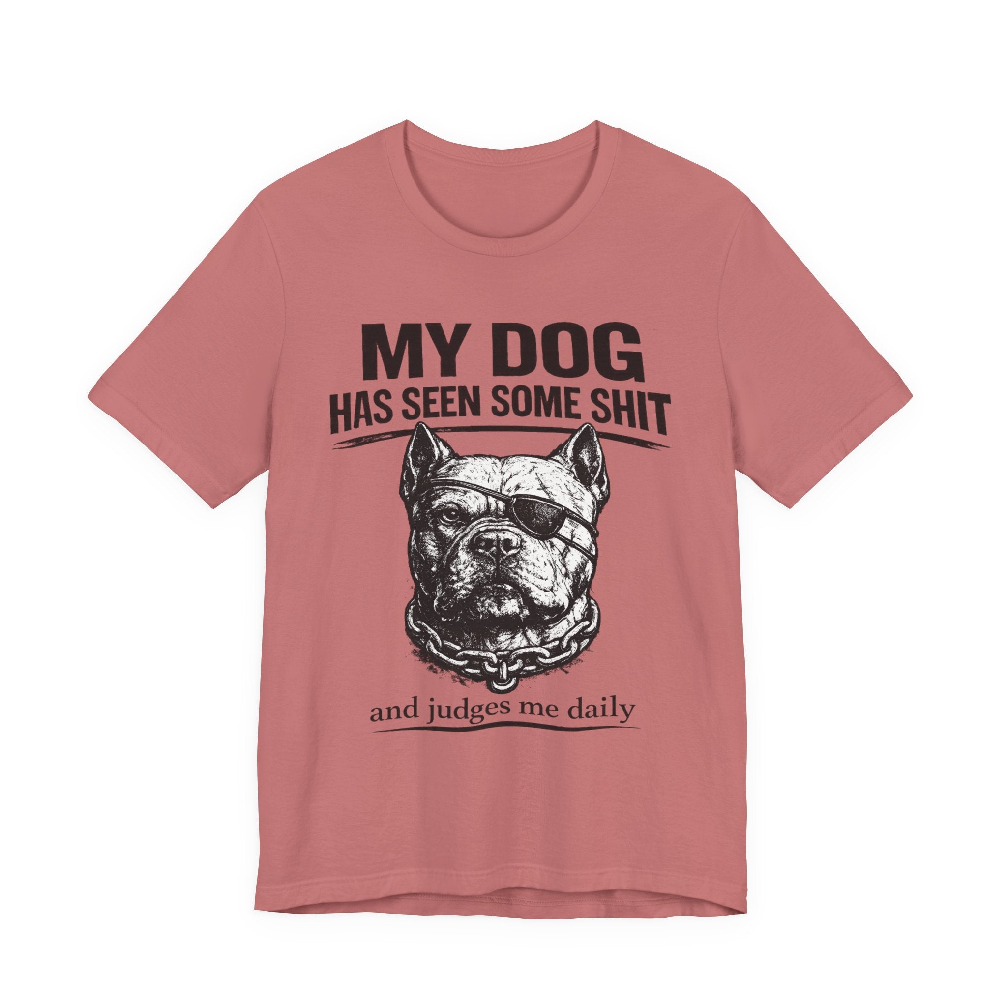 Pitbull T-Shirt — "My Dog Has Seen Some Shit and Judges Me Daily" Graphic Tee