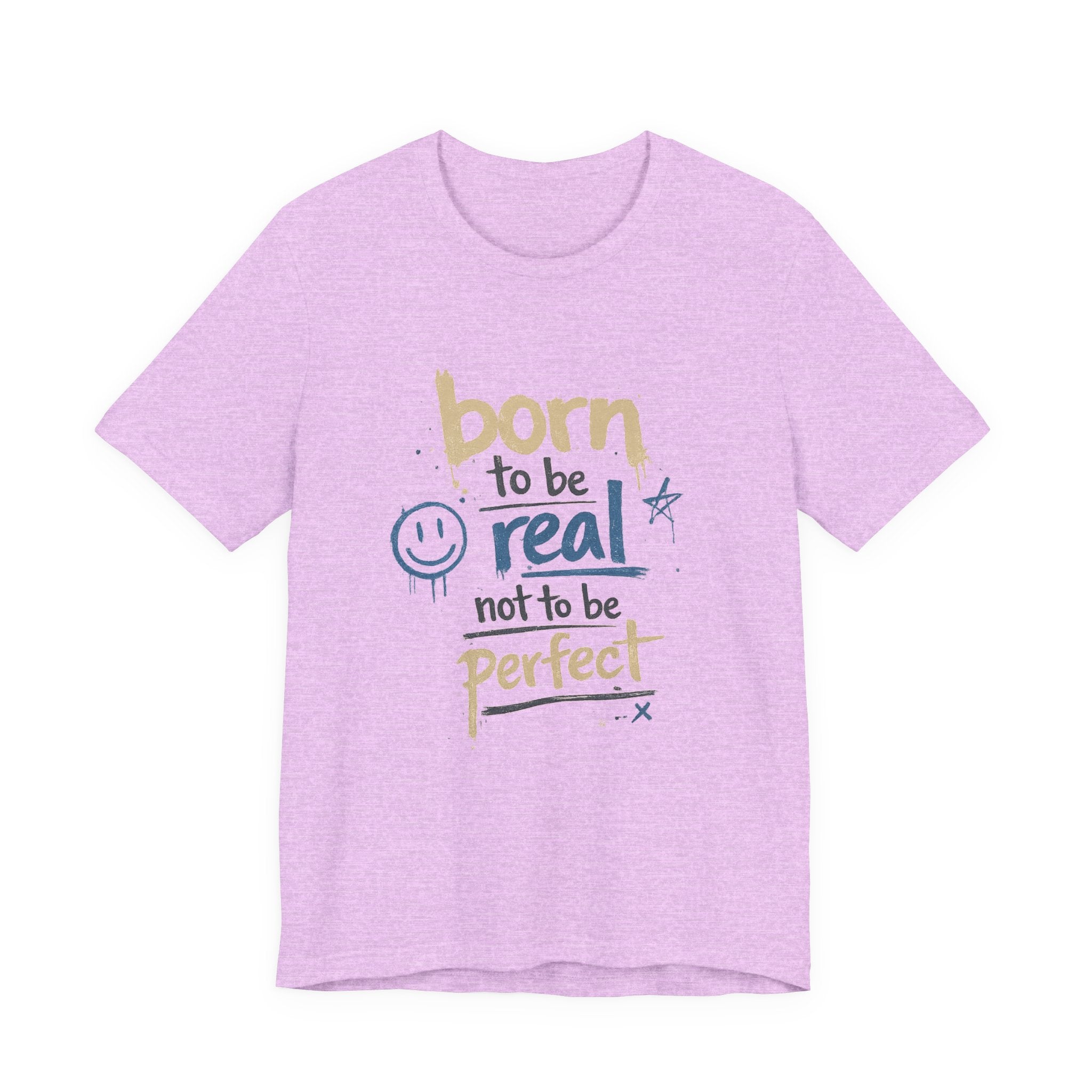Born to Be Real Tee — Graphic T‑Shirt