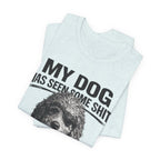 Doodle My Dog Has Seen Some Shit T-Shirt — Funny Dog Lover Tee