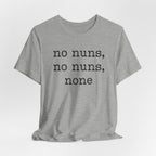 No Nuns Tee — Minimalist Statement Graphic T‑Shirt