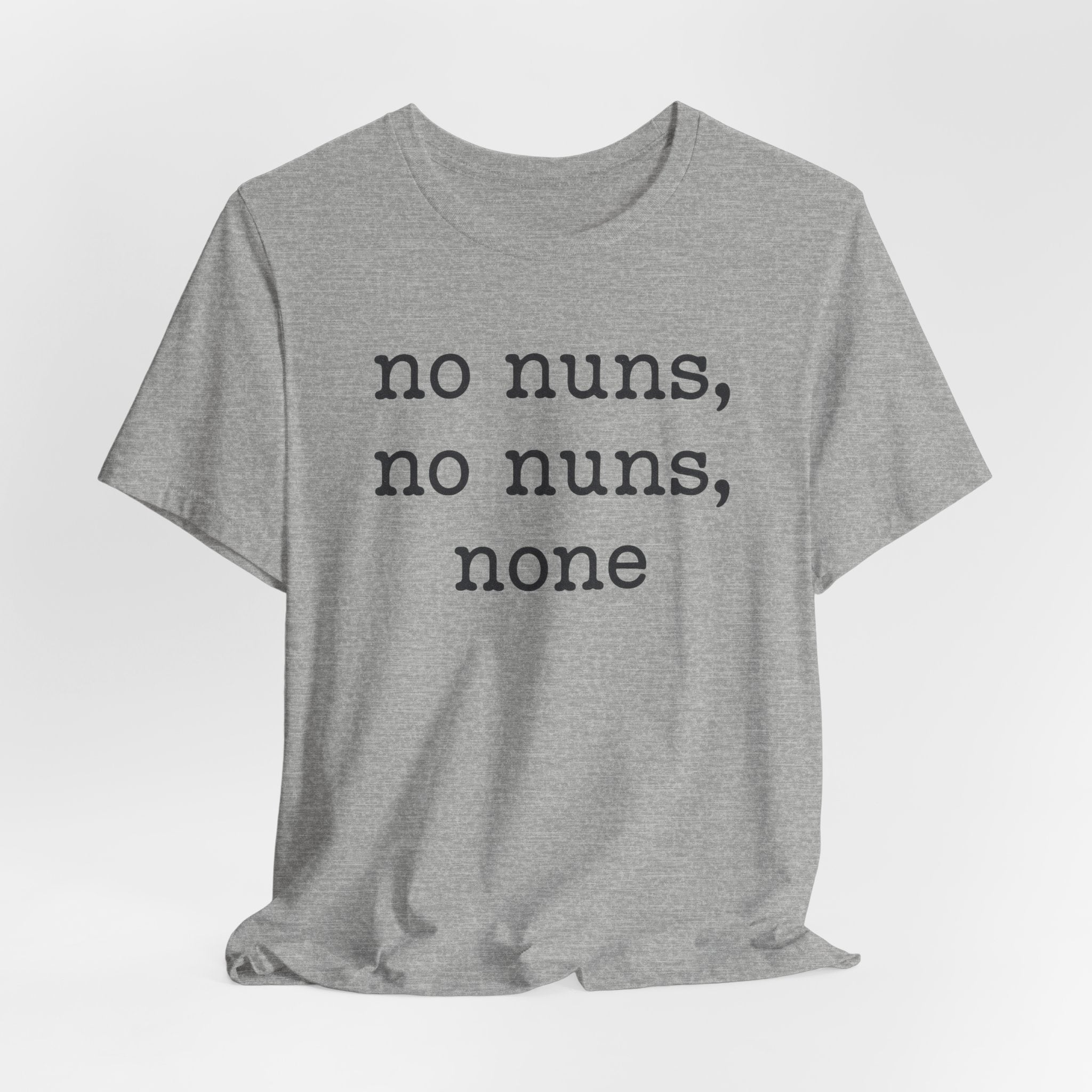 No Nuns Tee — Minimalist Statement Graphic T‑Shirt