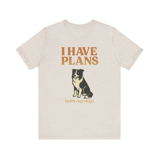 "I Have Plans (With My Dog)" – Border Collie Edition