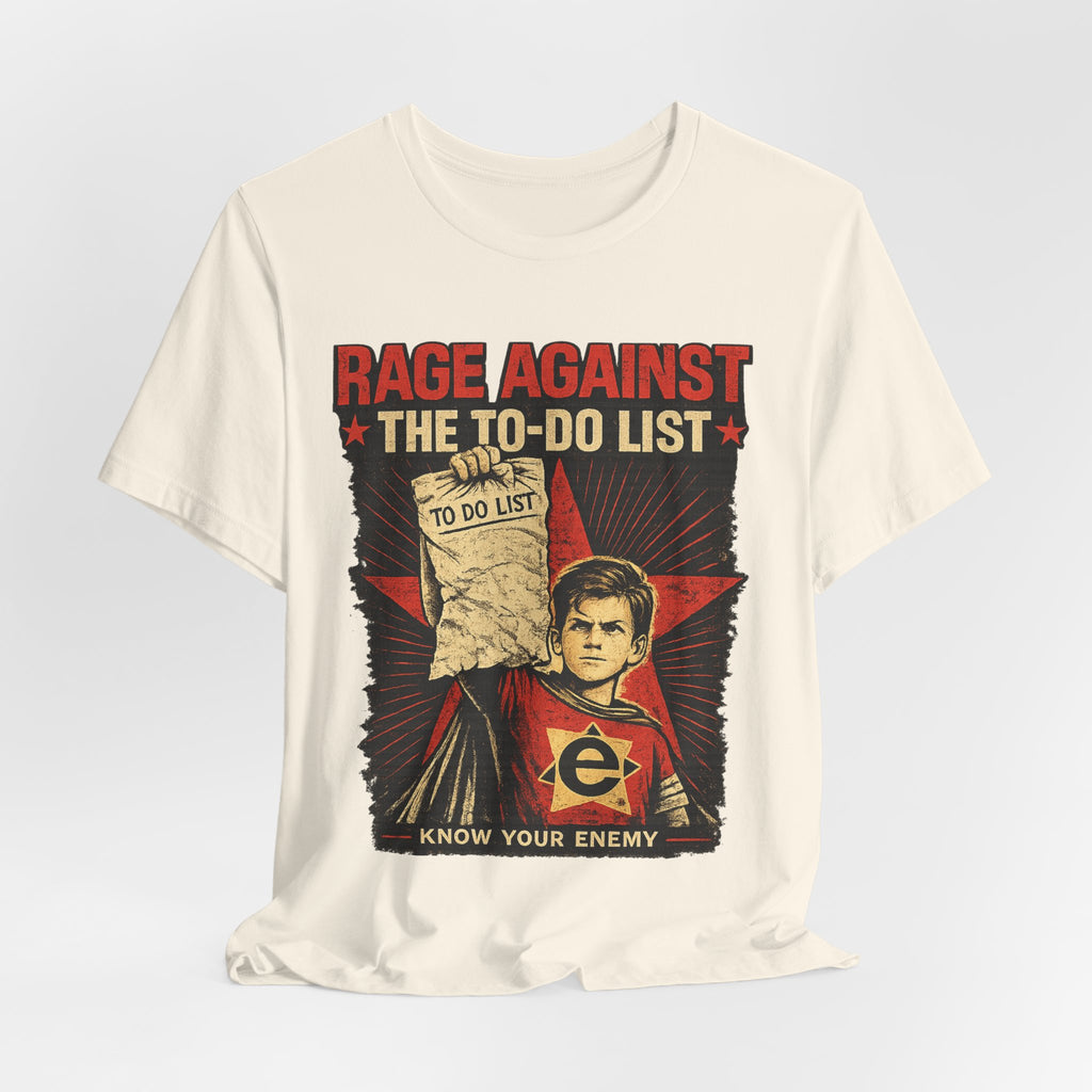 Rage Against the To-Do List Tee — Know Your Enemy Graphic T-Shirt