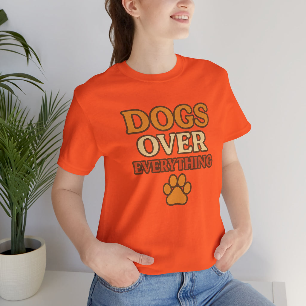 "Dogs Over Everything" – Dog Lover Tee