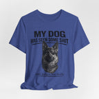Dog Lover Tee — “My Dog Has Seen Some Shit and Judges Me Daily” Graphic T-Shirt German shepherd