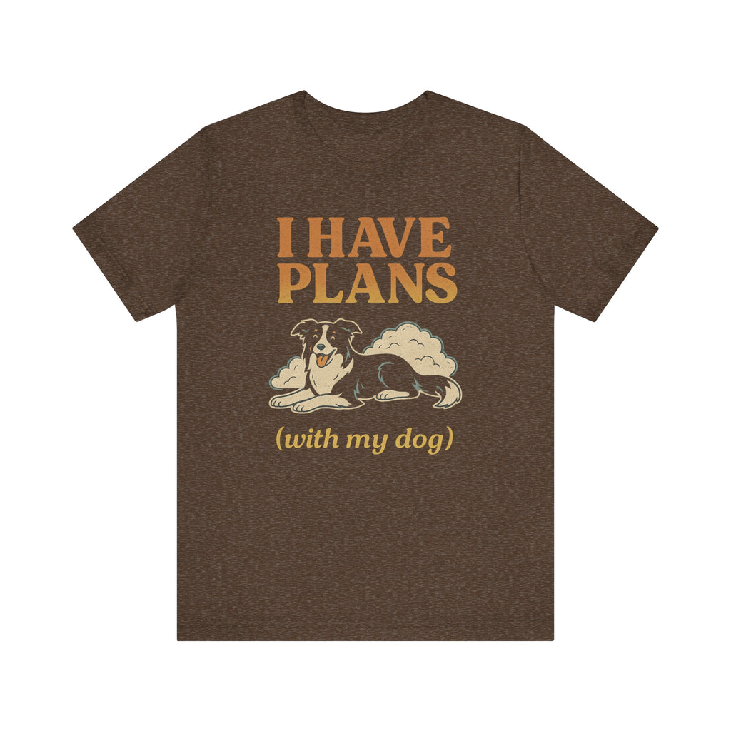 "I Have Plans (With My Dog)" – Border Collie Chill Edition
