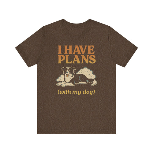 "I Have Plans (With My Dog)" – Border Collie Chill Edition