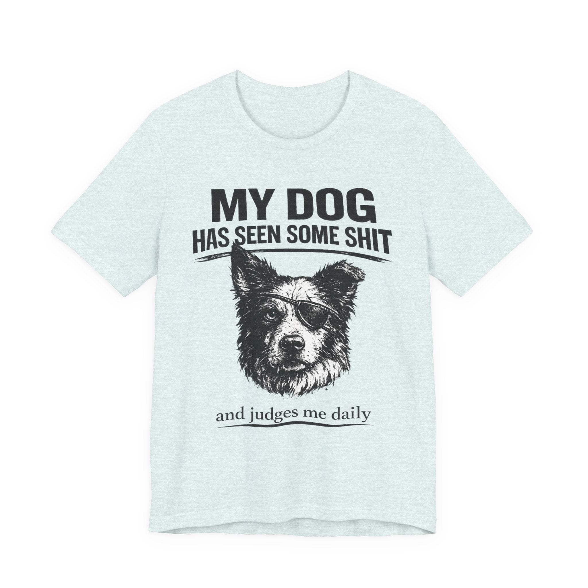 Border CollieMy Dog Has Seen Some Shit T-Shirt — Funny Dog Lover Tee