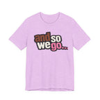 And So We Go unofficial NOFX T‑Shirt — Retro Text Graphic Tee for Travel Lovers & New Beginnings