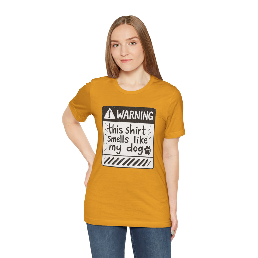T-Shirt — "Warning: This Shirt Smells Like My Dog" Funny Dog Lover Tee