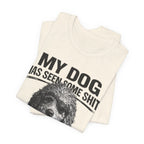Doodle My Dog Has Seen Some Shit T-Shirt — Funny Dog Lover Tee