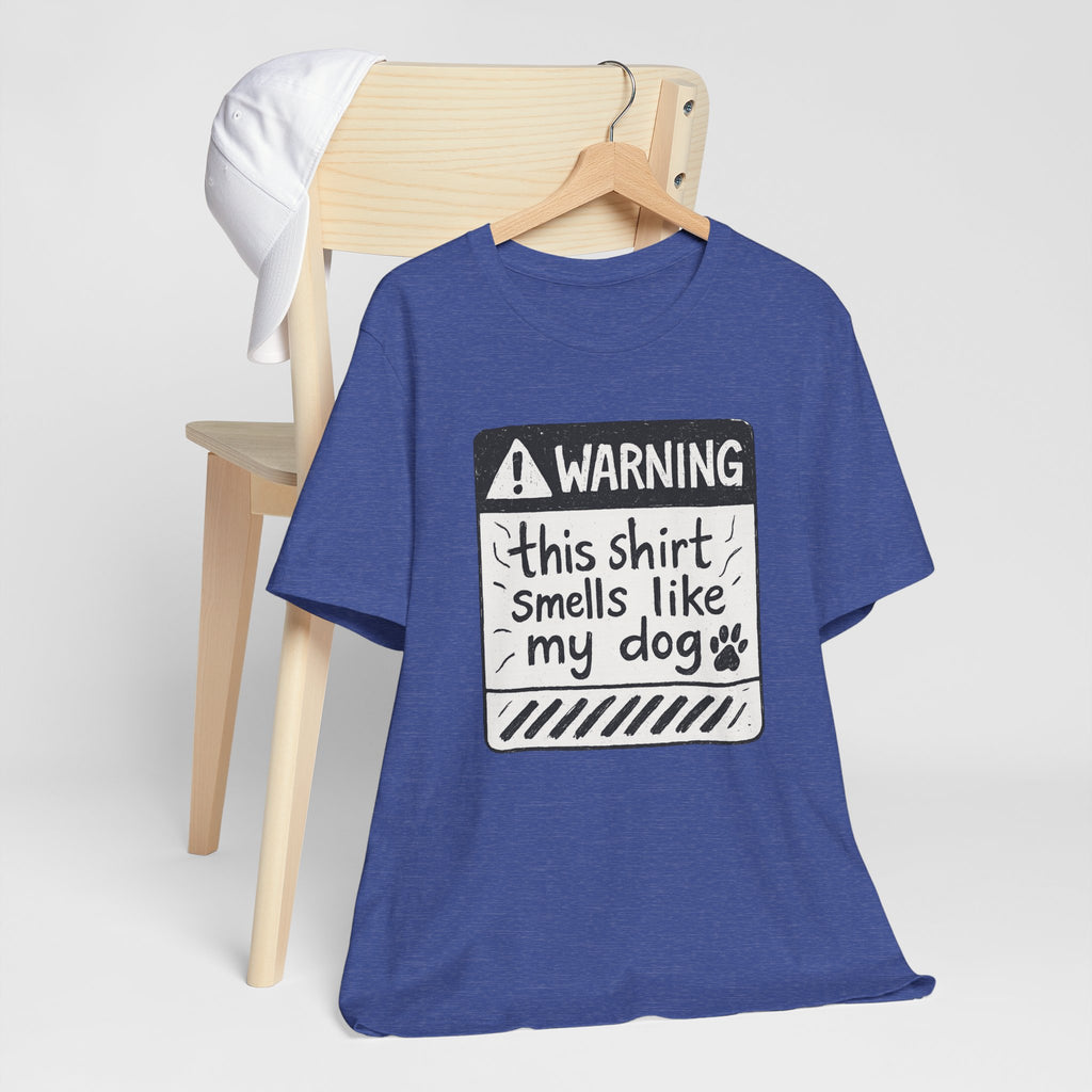 T-Shirt — "Warning: This Shirt Smells Like My Dog" Funny Dog Lover Tee