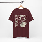 Dopamine Made Me Do It T-Shirt — Funny Neuroscience Graphic Tee for Brain Science Lovers